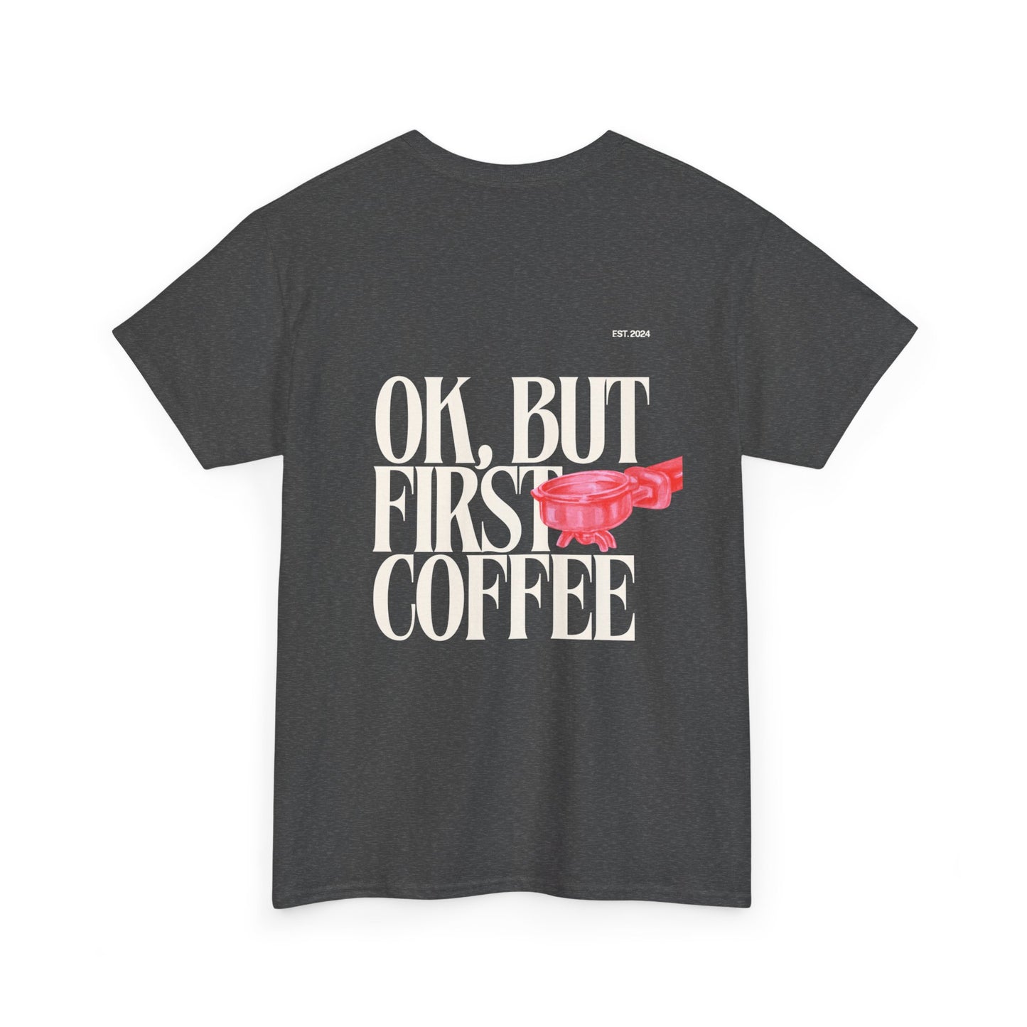 Ok, But First Coffee Tee