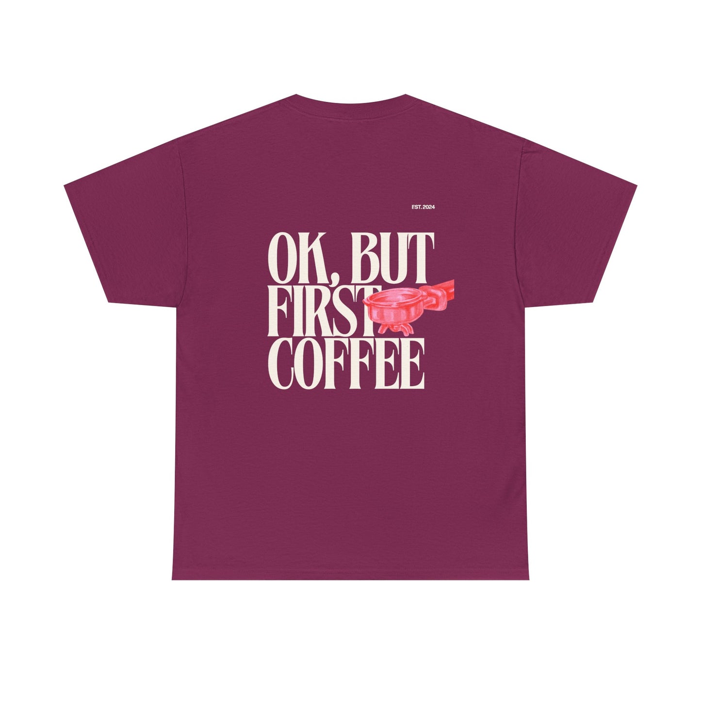 Ok, But First Coffee Tee