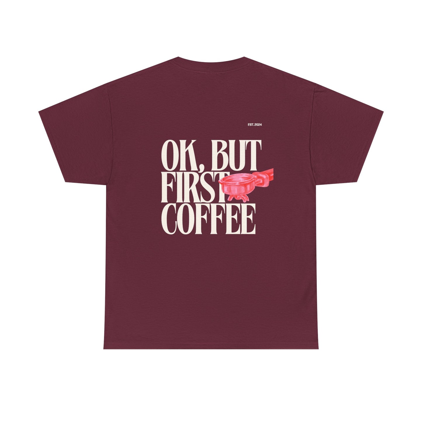 Ok, But First Coffee Tee