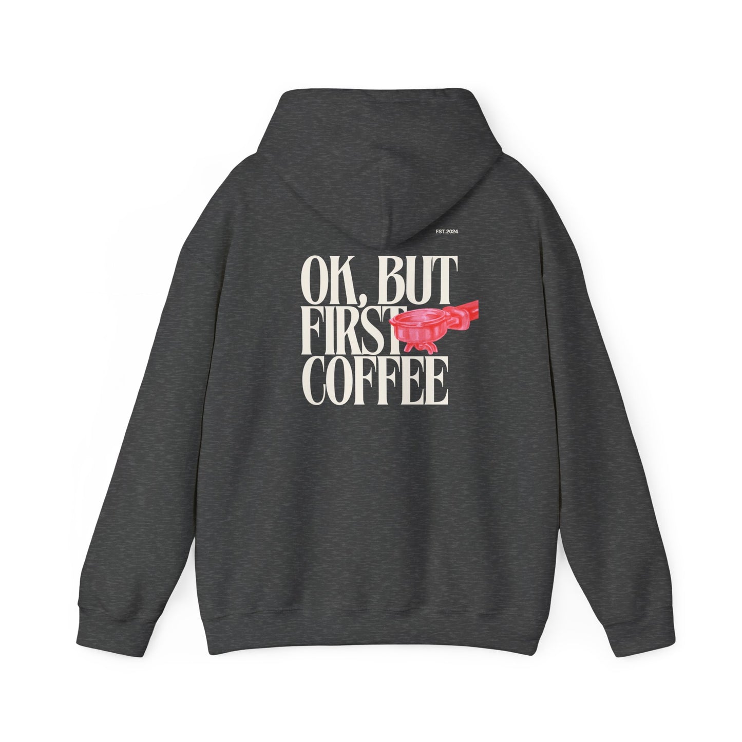 Ok But First Coffee Hoodie