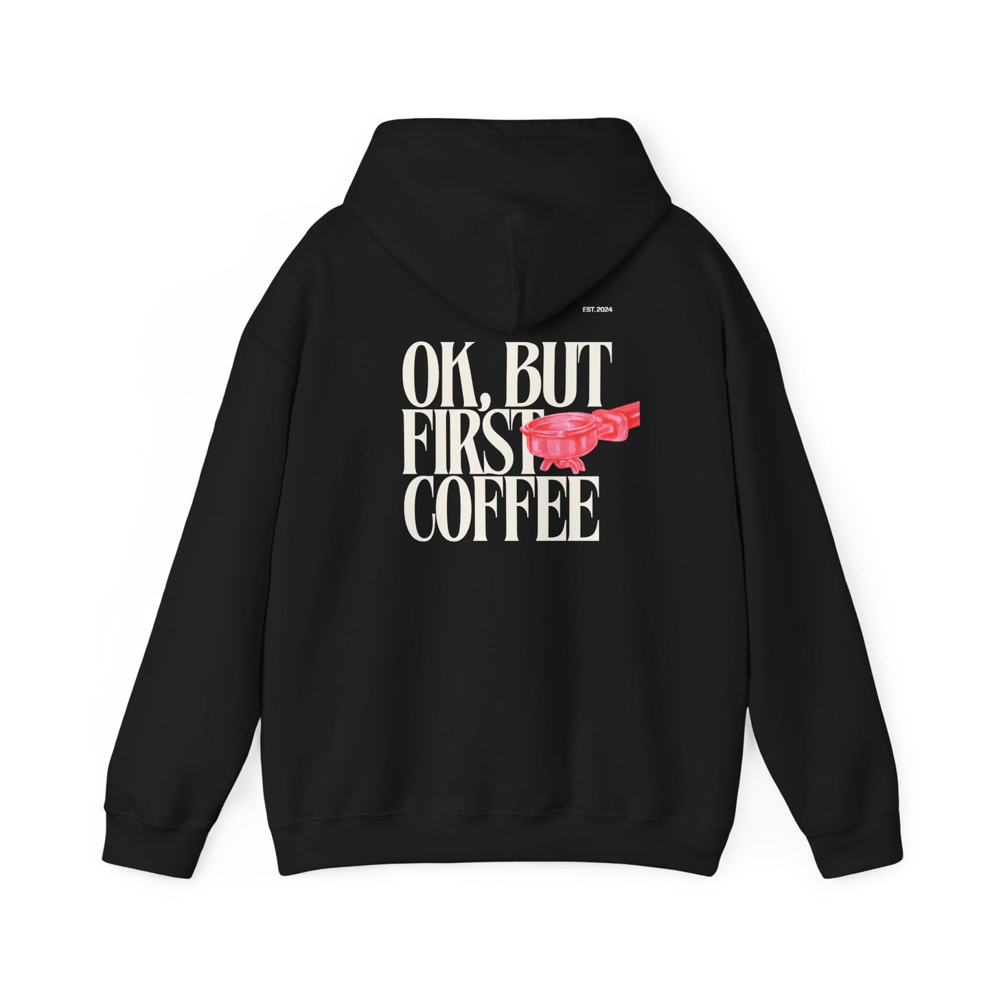 Ok But First Coffee Hoodie