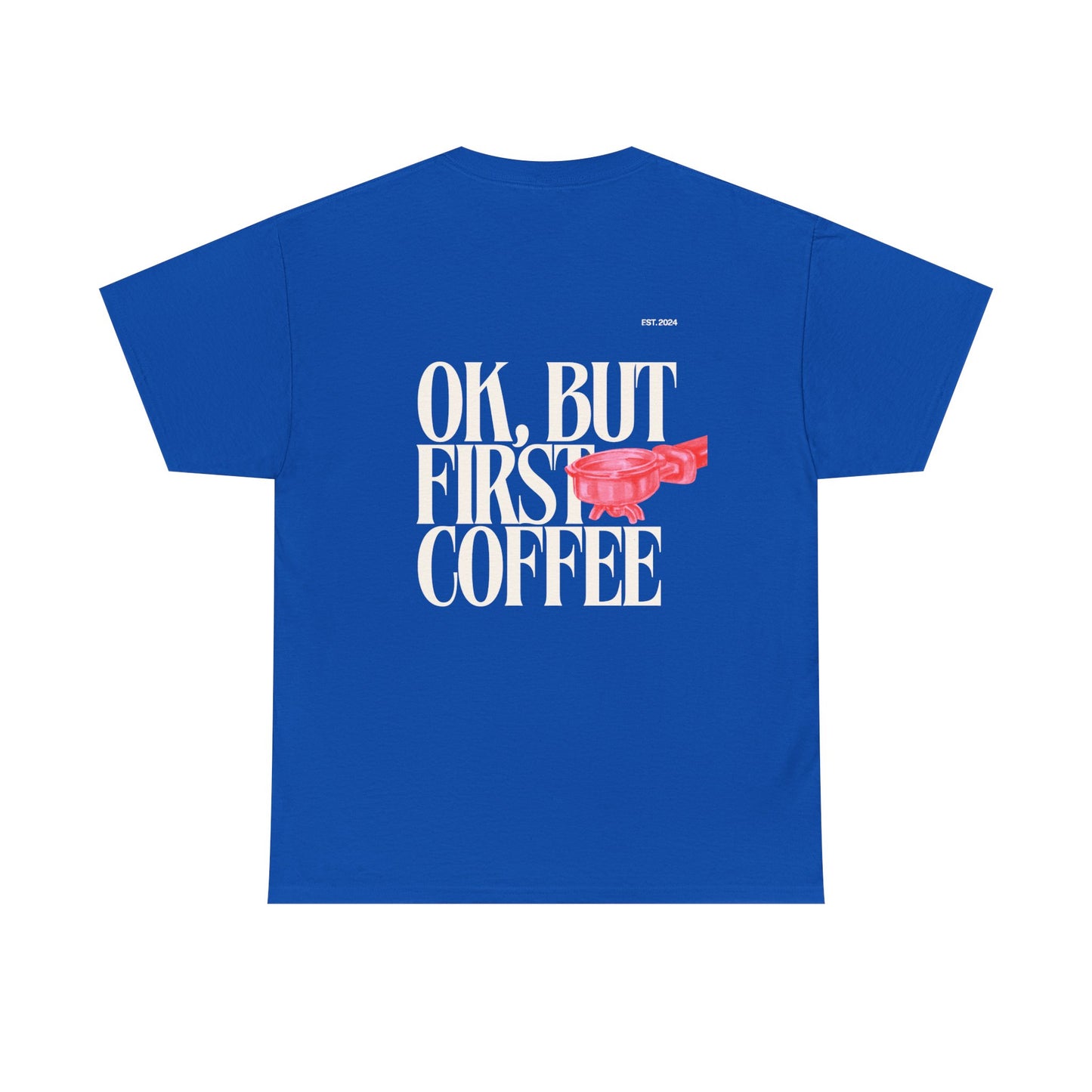 Ok, But First Coffee Tee