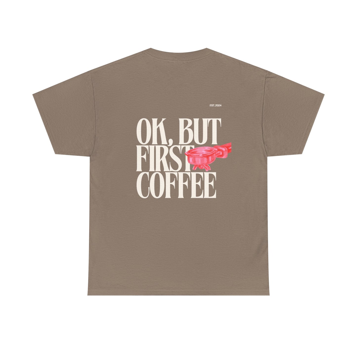 Ok, But First Coffee Tee