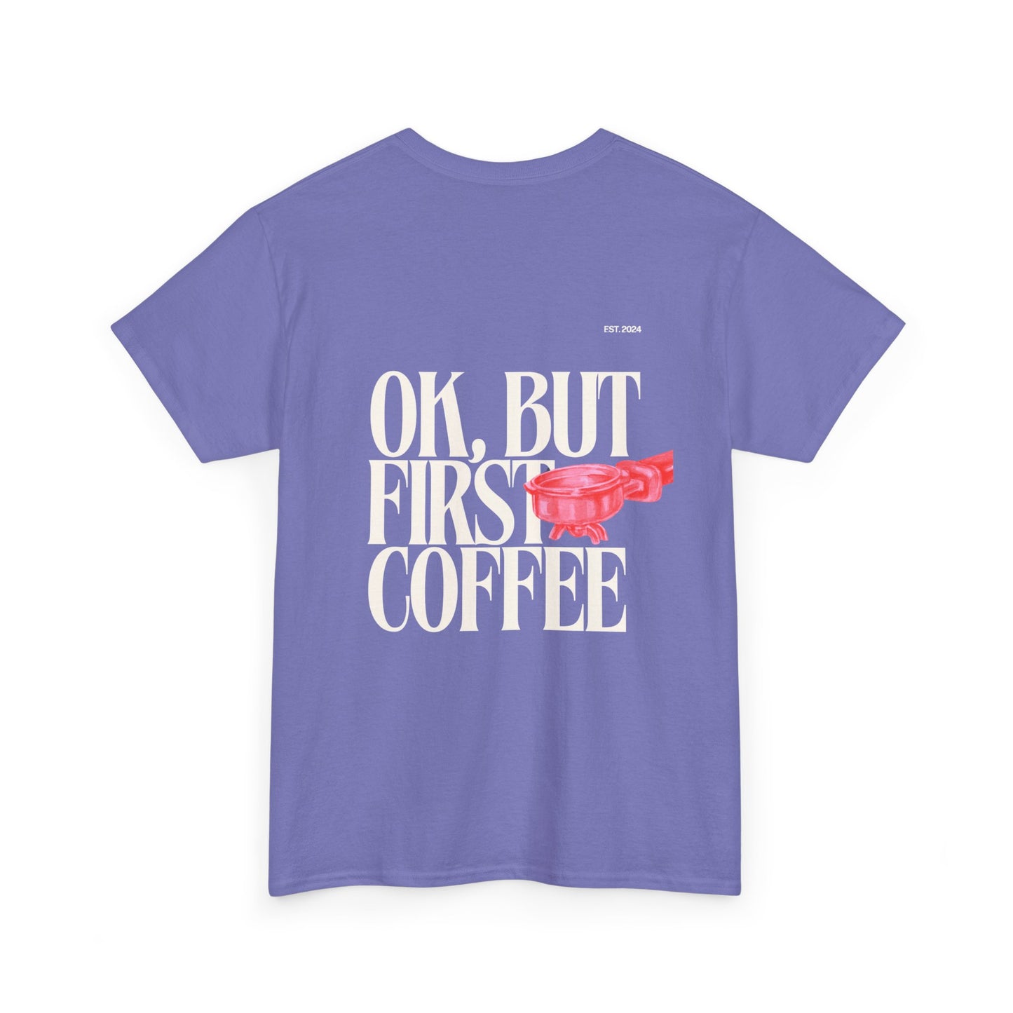 Ok, But First Coffee Tee