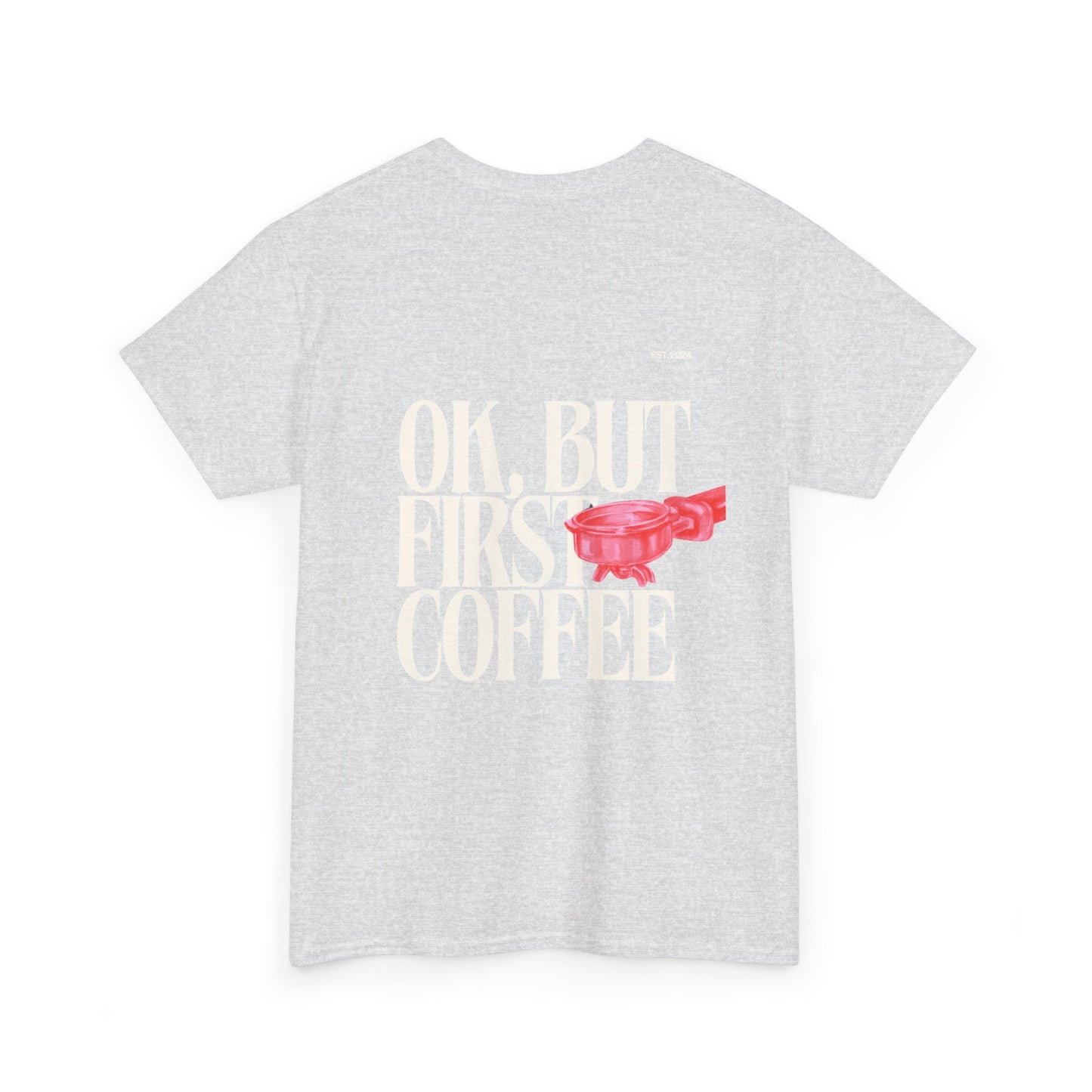 Ok, But First Coffee Tee