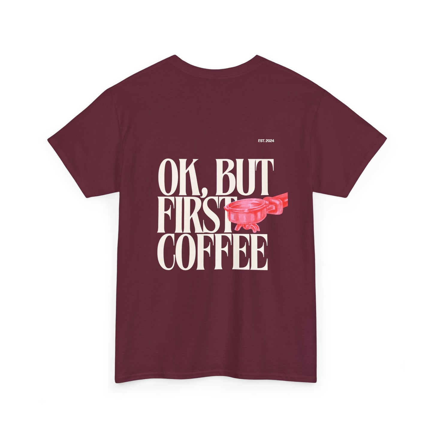 Ok, But First Coffee Tee