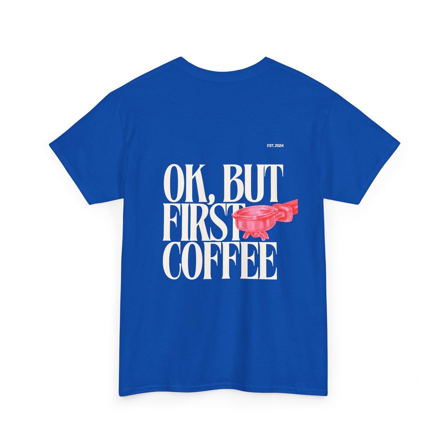 Ok, But First Coffee Tee