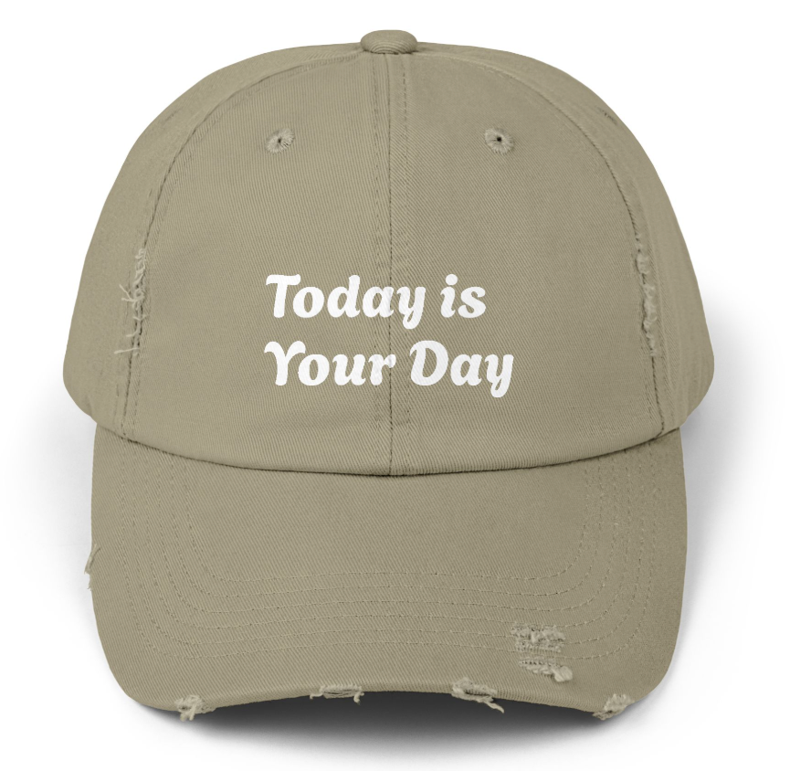 Today is Your Day Cap