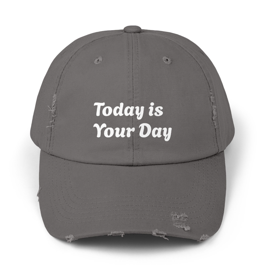 Today is Your Day Cap