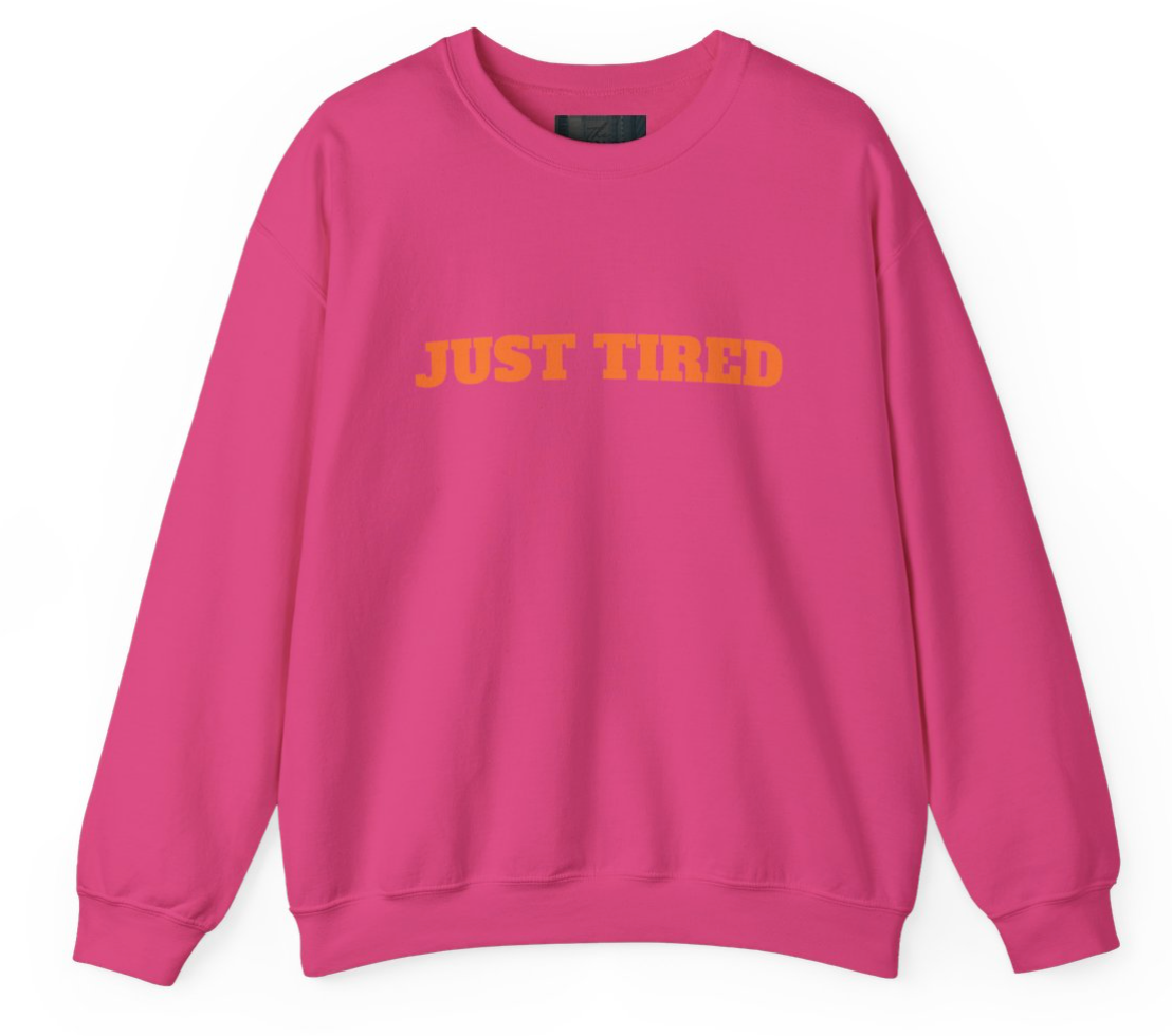 Just Tired Crewneck