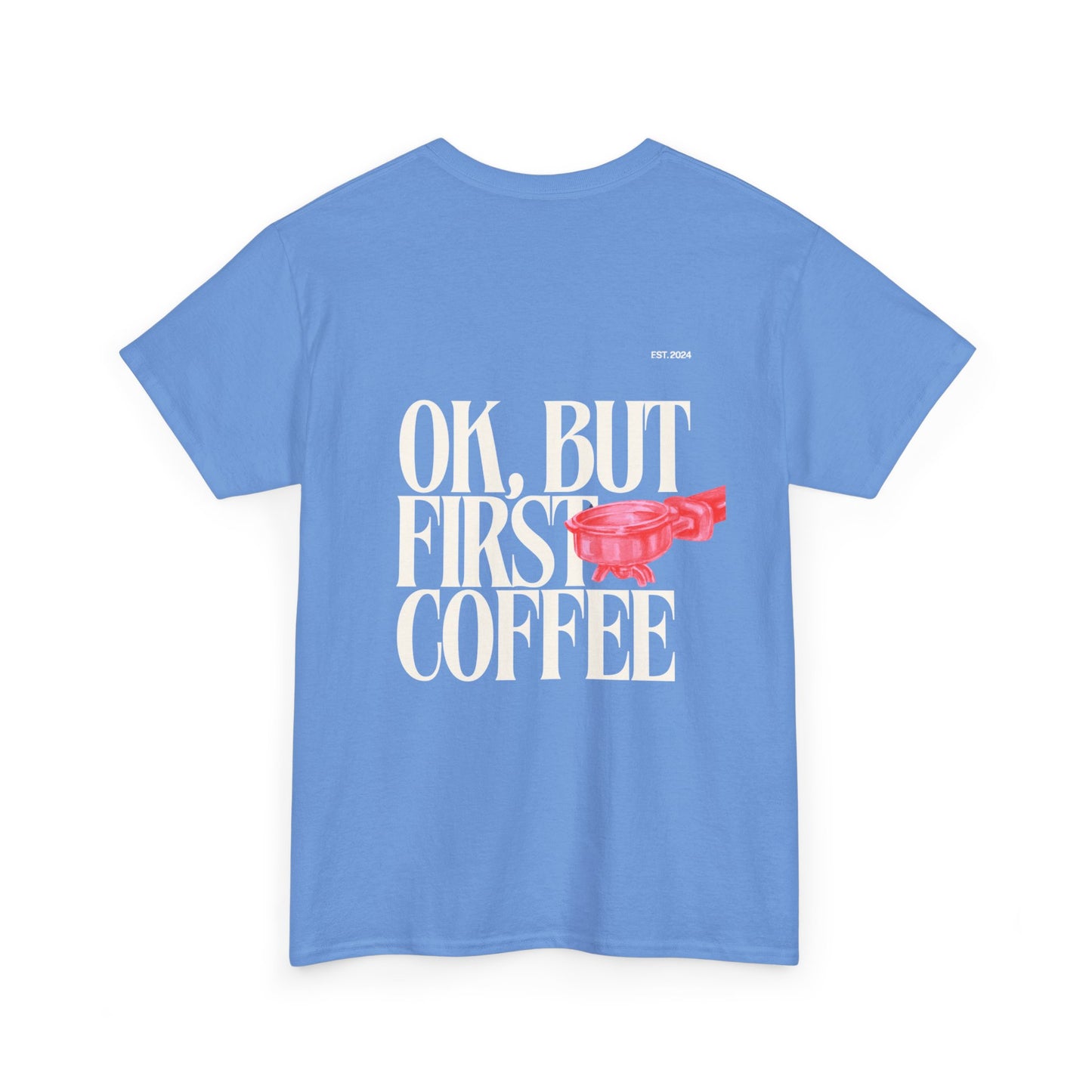 Ok, But First Coffee Tee