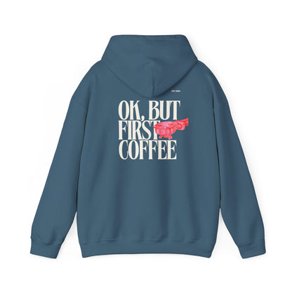 Ok But First Coffee Hoodie