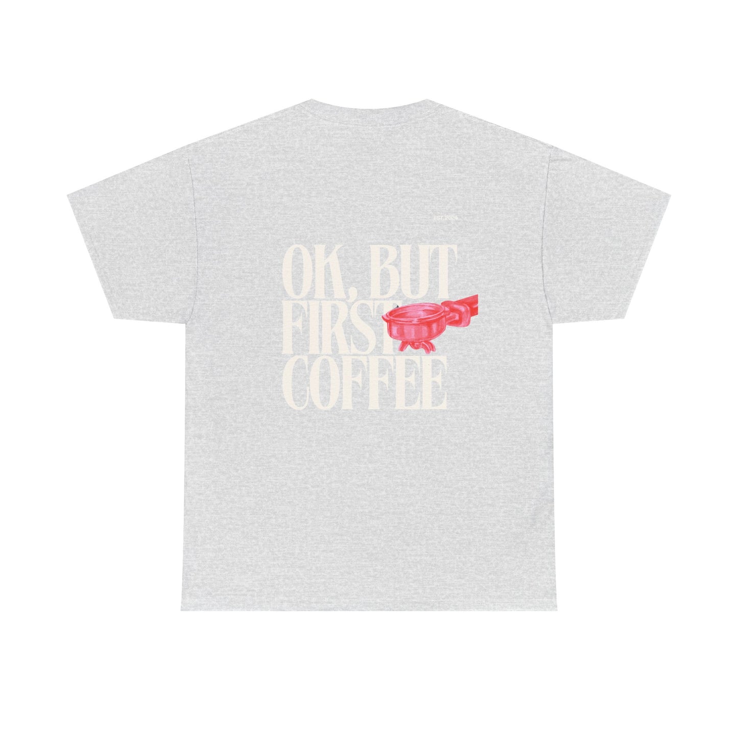 Ok, But First Coffee Tee