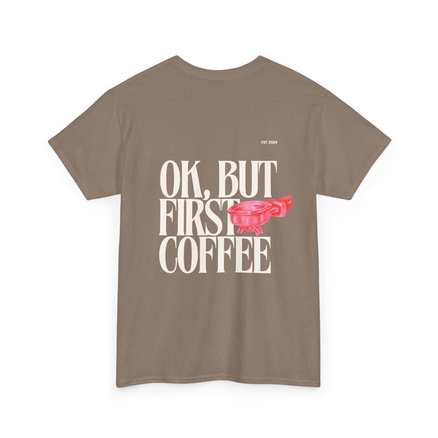Ok, But First Coffee Tee