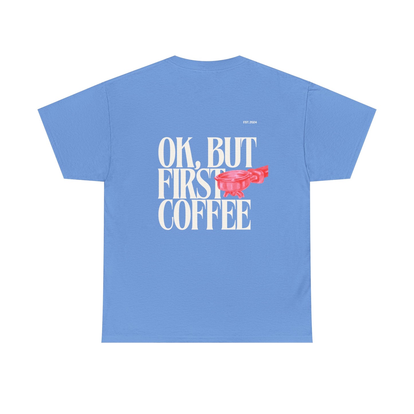 Ok, But First Coffee Tee