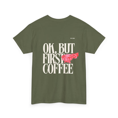 Ok, But First Coffee Tee
