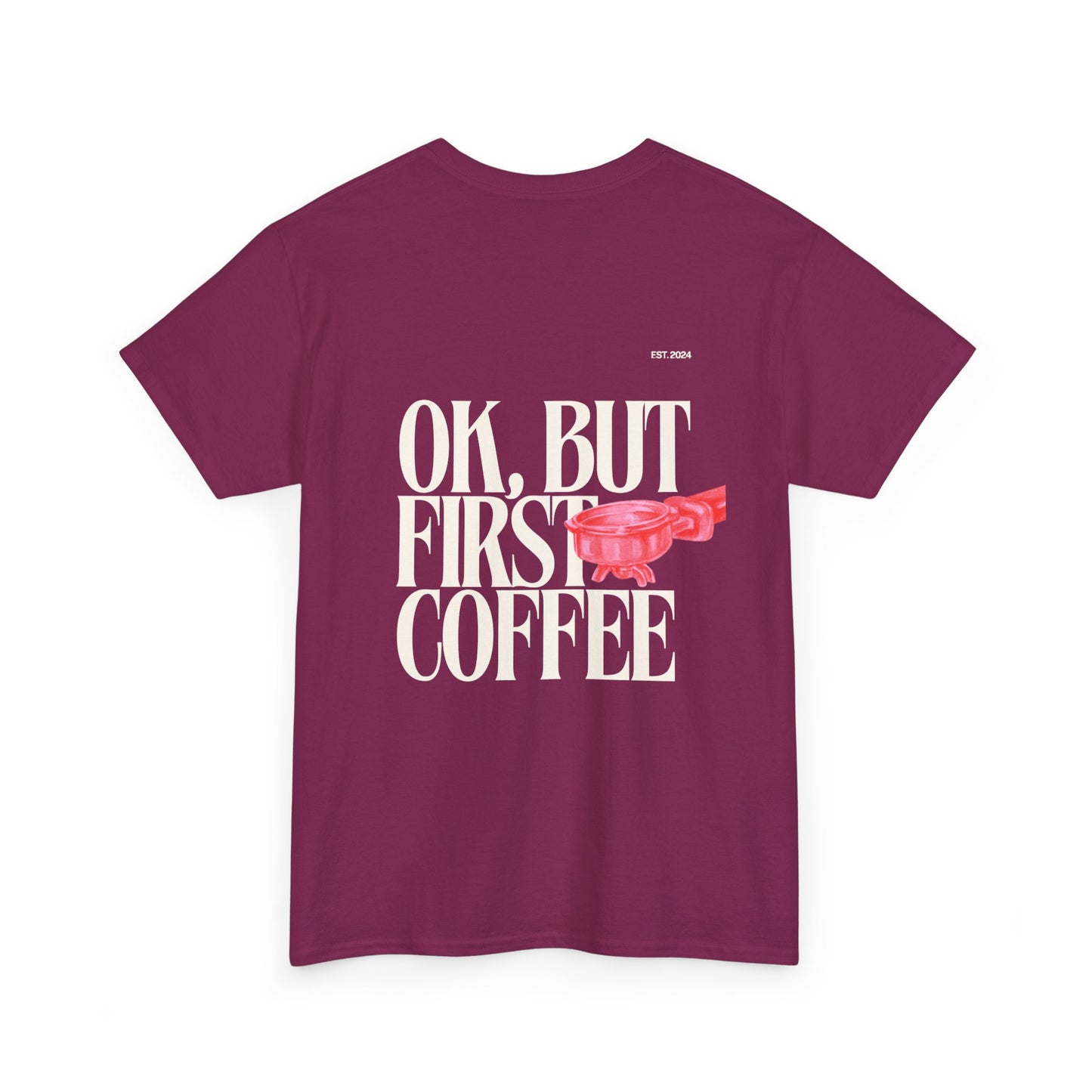 Ok, But First Coffee Tee