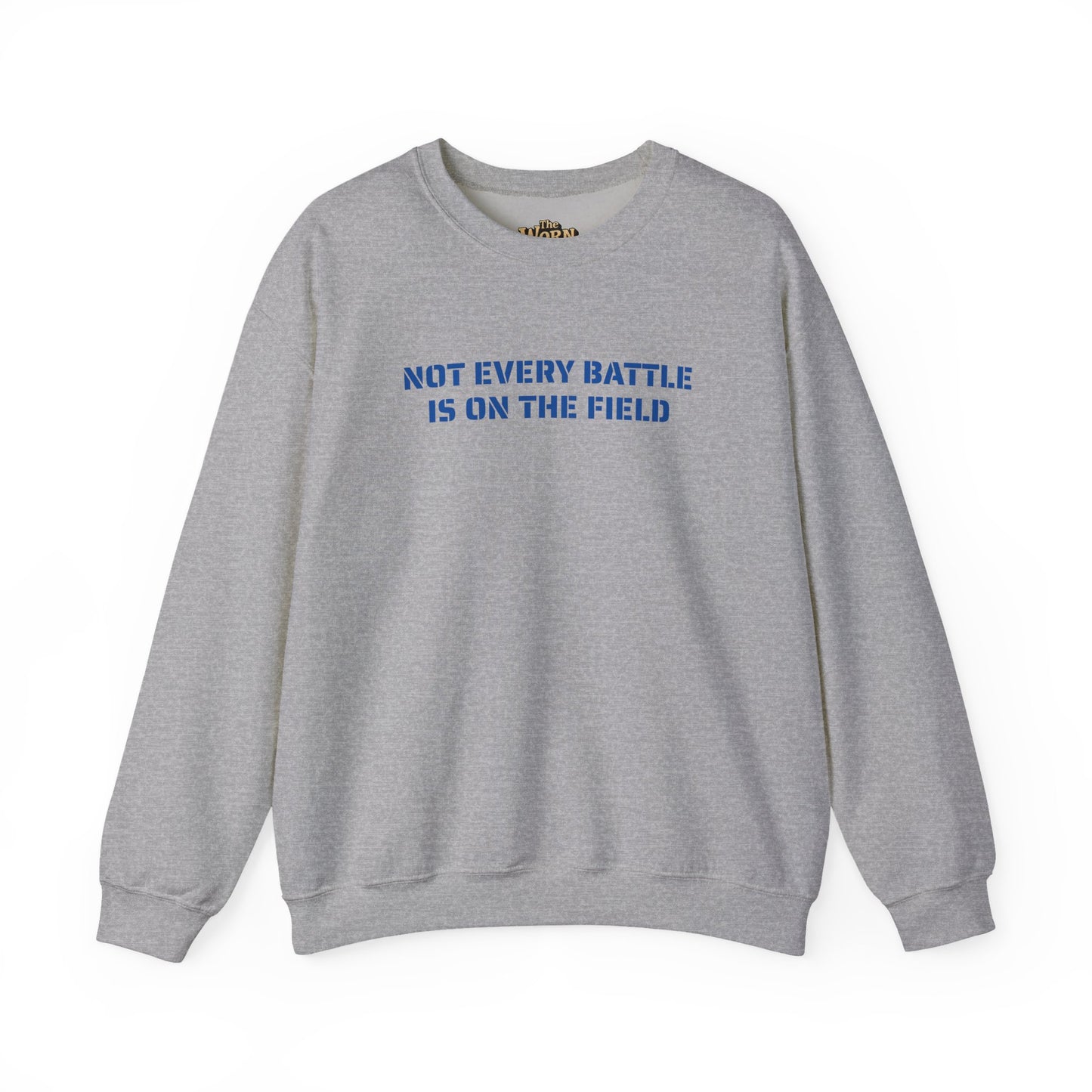 Not Every Battle Is On The Field Crewneck