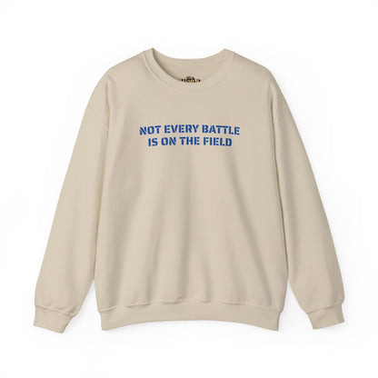 Not Every Battle Is On The Field Crewneck