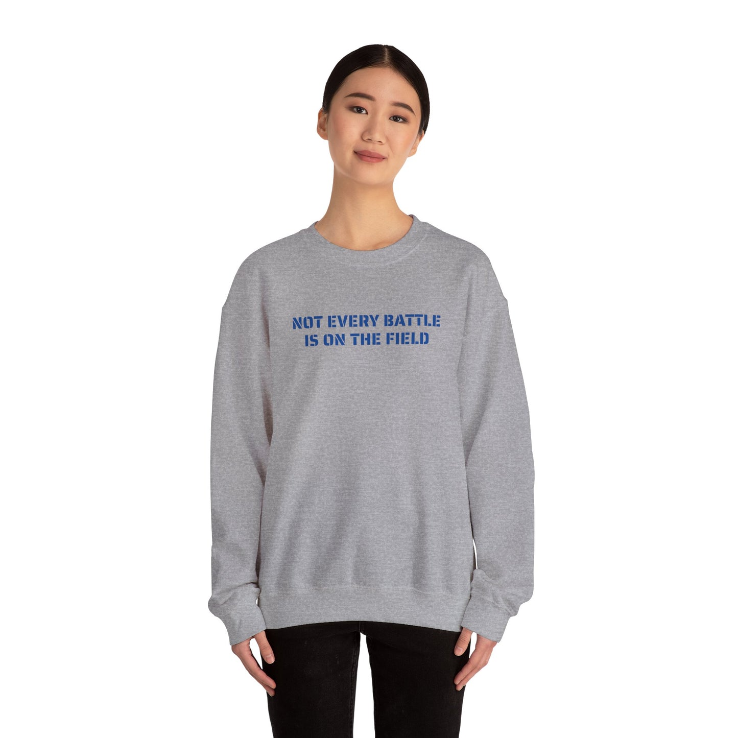 Not Every Battle Is On The Field Crewneck