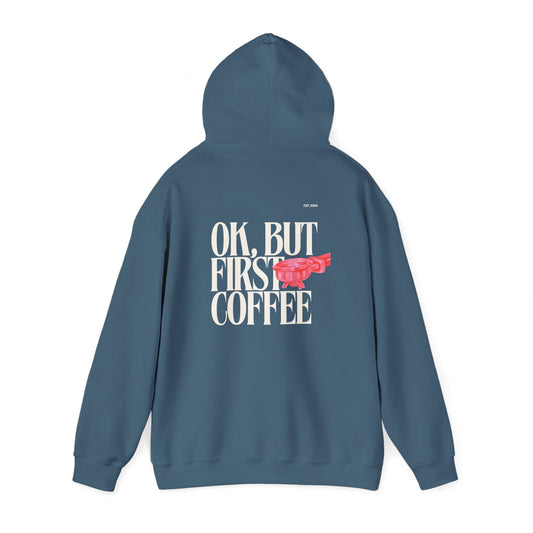 Ok But First Coffee Hoodie