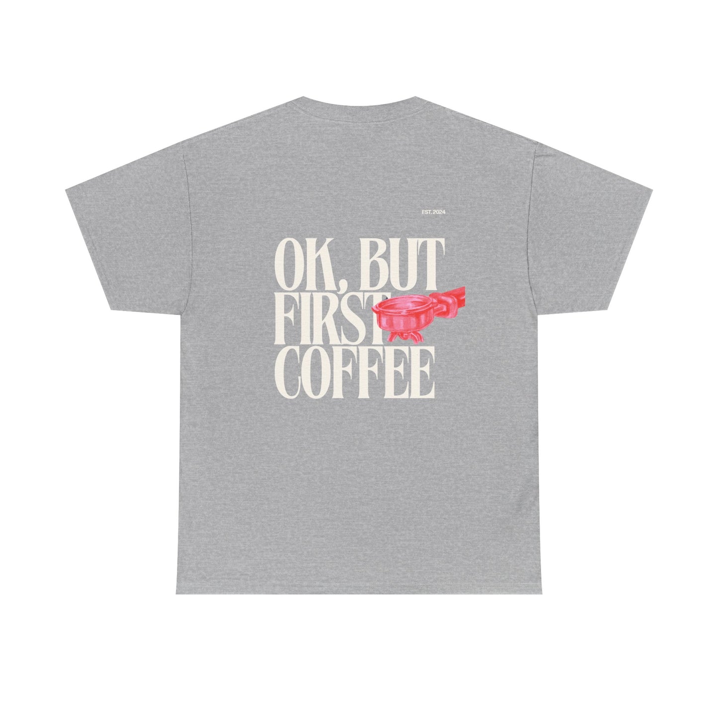 Ok, But First Coffee Tee
