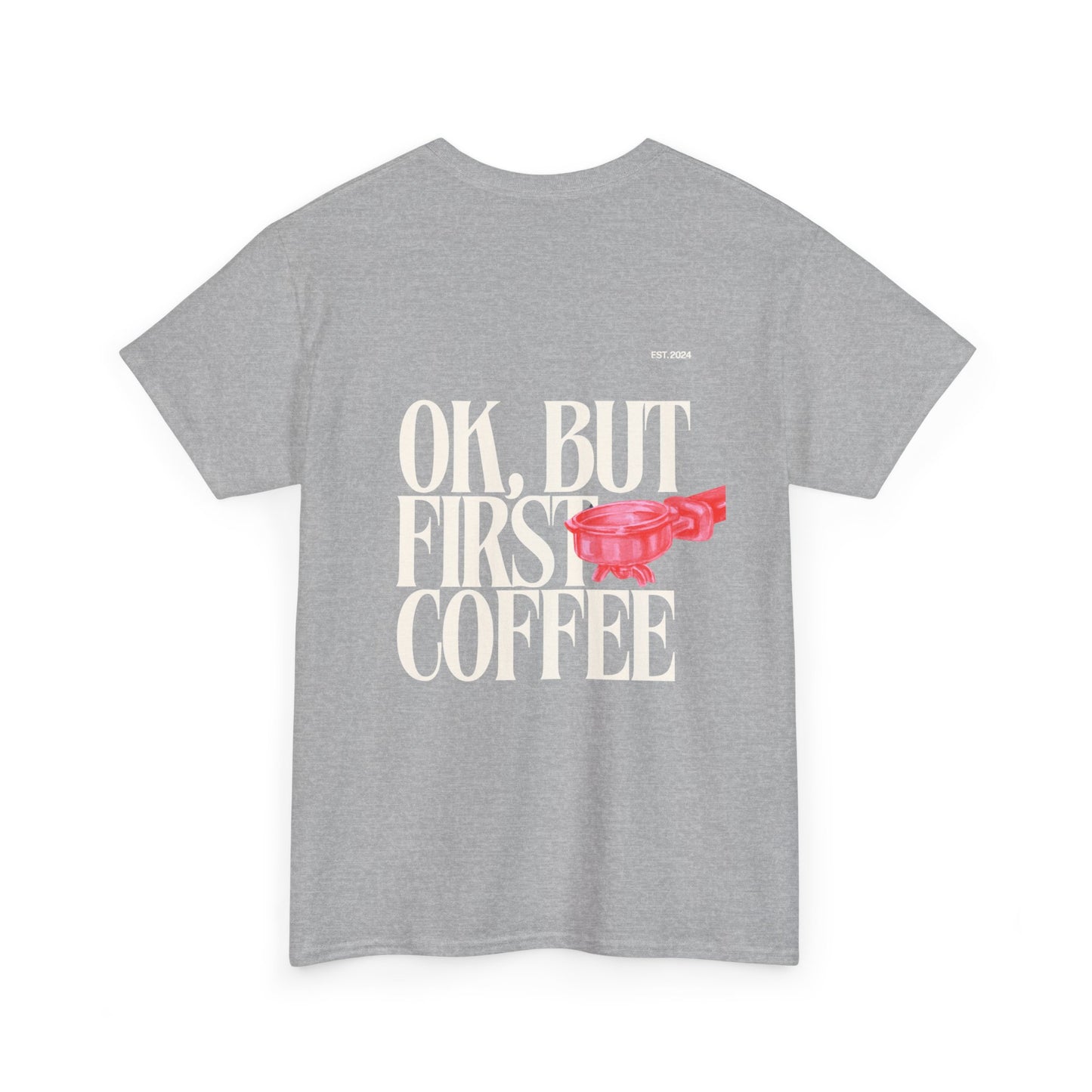 Ok, But First Coffee Tee