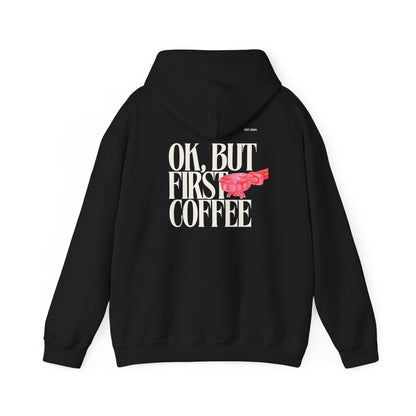 Ok But First Coffee Hoodie