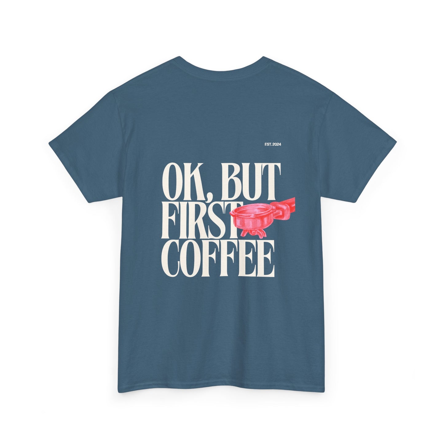 Ok, But First Coffee Tee