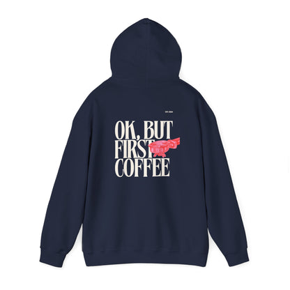 Ok But First Coffee Hoodie