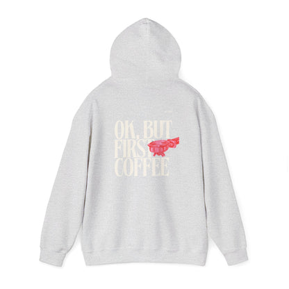 Ok But First Coffee Hoodie
