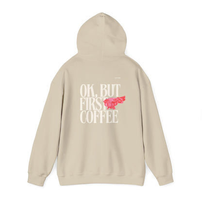 Ok But First Coffee Hoodie